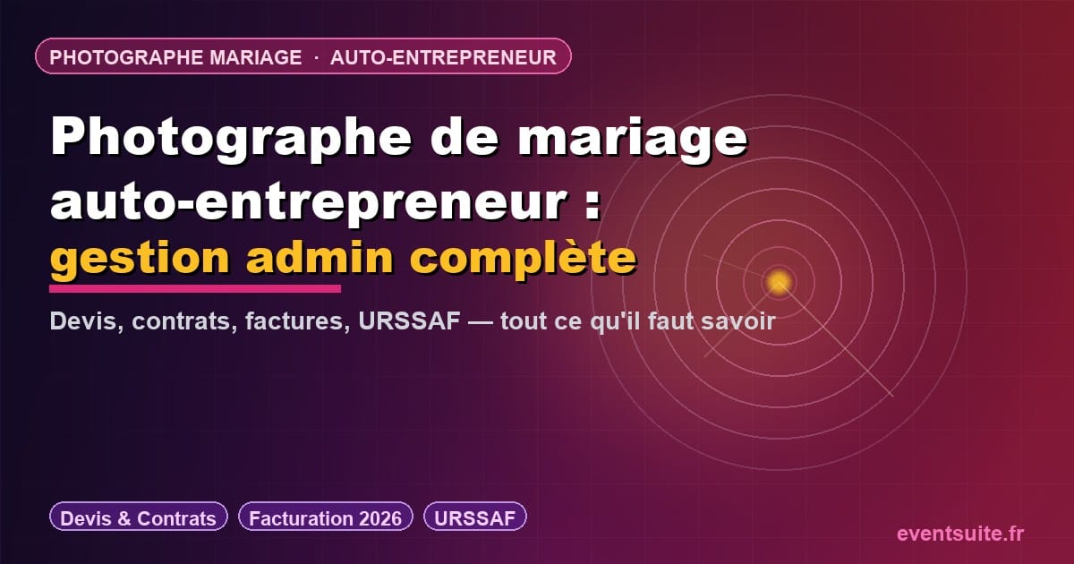 Photographe de mariage auto-entrepreneur — gestion administrative complète : devis, contrats, factures et URSSAF 2026