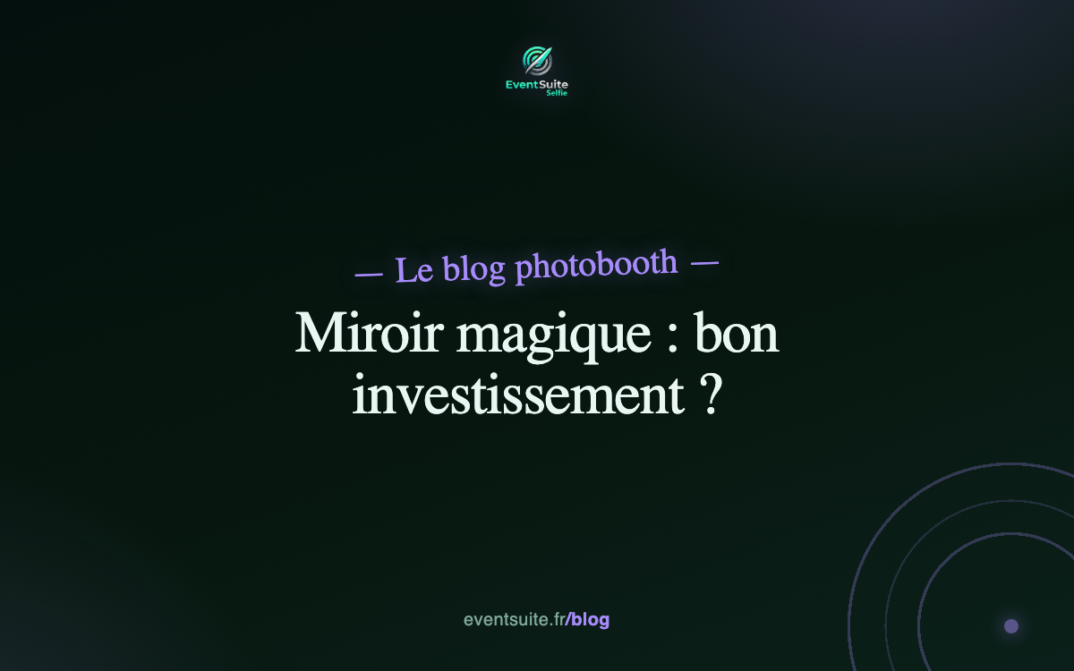 Photobooth miroir magique : faut-il l'ajouter ?