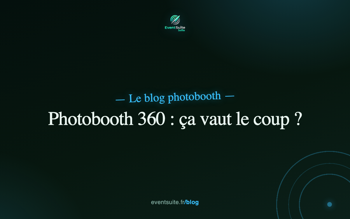 Photobooth 360 : le guide complet pour loueurs