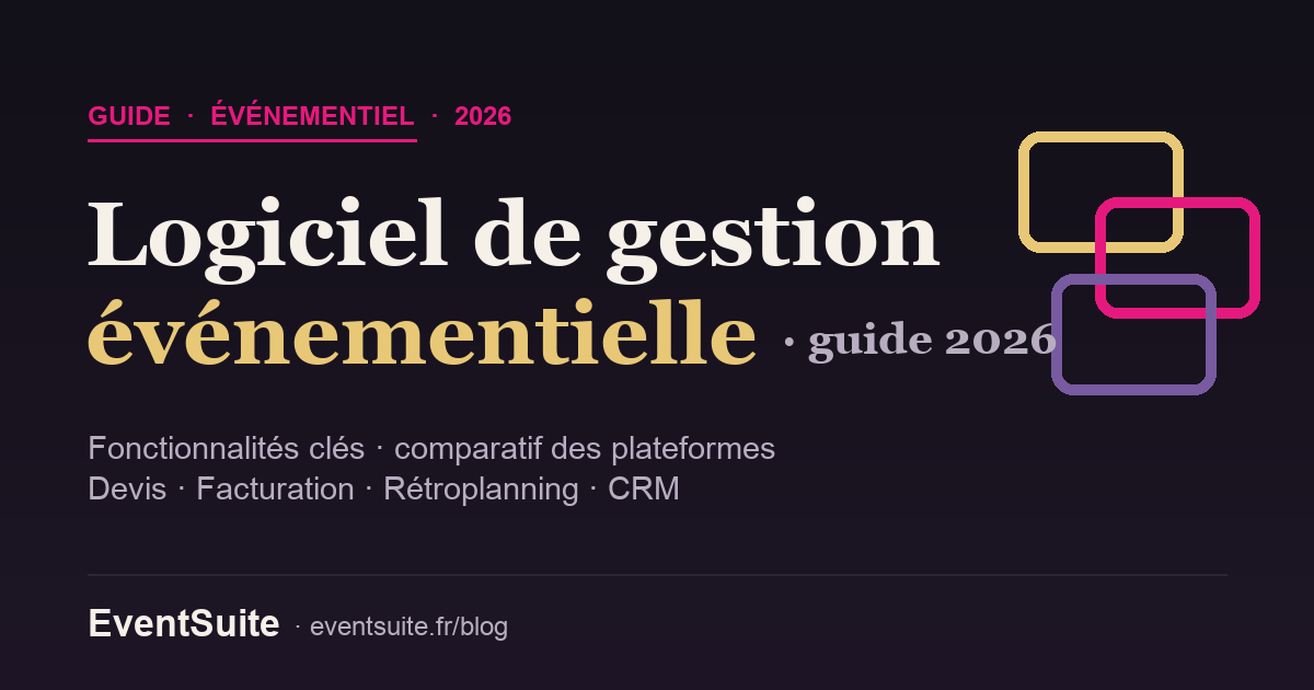Logiciel de gestion événementielle 2026 : devis, facturation, rétroplanning et CRM dans un seul outil