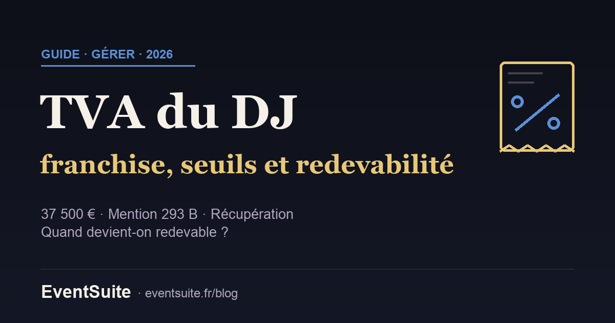 TVA du DJ : franchise en base, seuils 2026 et redevabilité