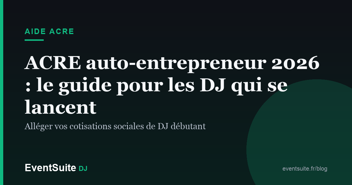 ACRE auto-entrepreneur 2026 : le guide pour les DJ qui se lancent