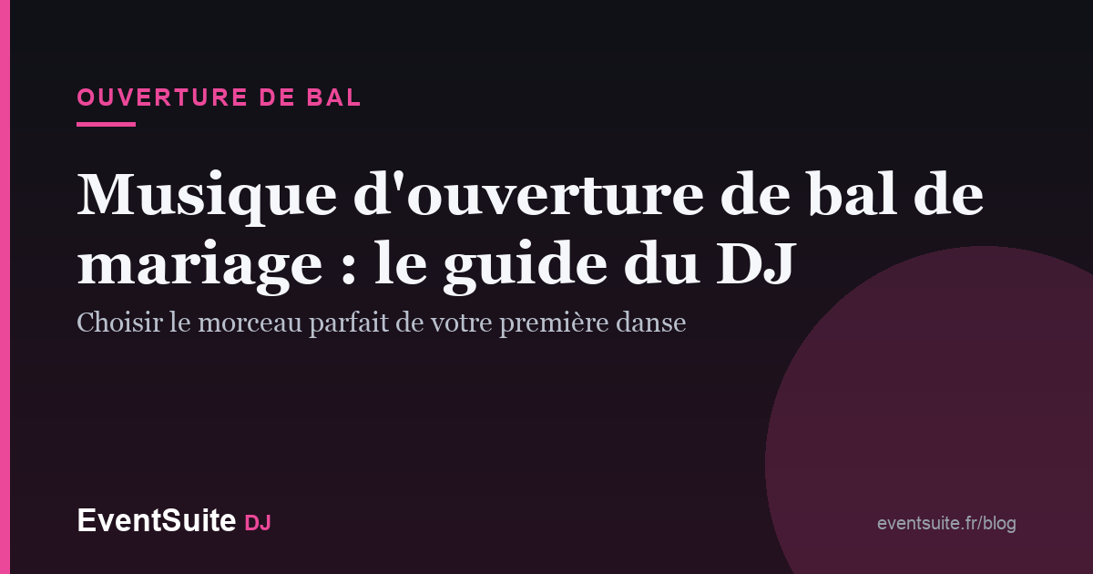 Musique d'ouverture de bal de mariage : le guide du DJ