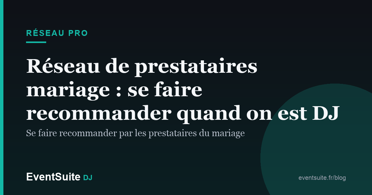 Réseau de prestataires mariage : se faire recommander quand on est DJ
