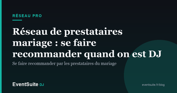 Réseau de prestataires mariage : se faire recommander quand on est DJ