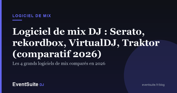 Logiciel de mix DJ : Serato, rekordbox, VirtualDJ, Traktor (comparatif 2026)