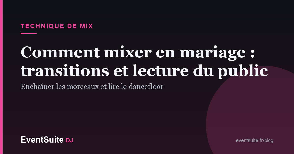 Comment mixer en mariage : transitions et lecture du public